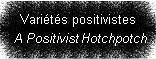 Variétés positivistes/A Positivist Hotchpotch
